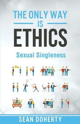 The Only Way is Ethics - Sexual Singleness by Sean Doherty