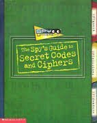 The Spy's Guide to Secret Codes and Ciphers by Jim Wiese, H. Keith Melton