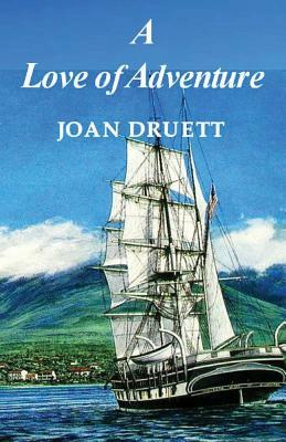 A Love of Adventure by Joan Druett