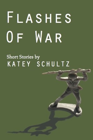 Flashes of War by Katey Schultz