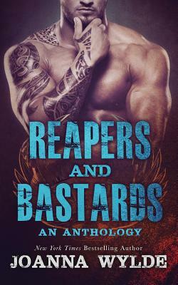 Reapers and Bastards: A Reapers MC Anthology by Joanna Wylde