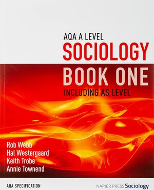 AQA A Level Sociology Book One Including AS Level by Hal Westergaard, Keith Trobe, Annie Townend, Rob Webb