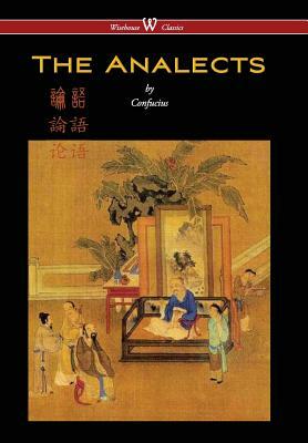 Analects of Confucius (Wisehouse Classics Edition) by Confucius