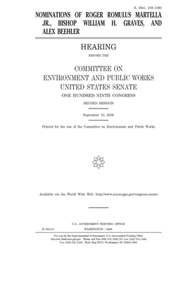 Nominations of Roger Romulus Martella Jr., Bishop William H. Graves, and Alex Beehler by Committee on Environment and P (senate), United States Senate, United States Congress