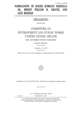 Nominations of Roger Romulus Martella Jr., Bishop William H. Graves, and Alex Beehler by Committee on Environment and P (senate), United States Congress, United States Senate