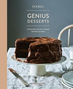 Food52 Genius Desserts: 100 Recipes That Will Change the Way You Bake [a Baking Book] by Kristen Miglore