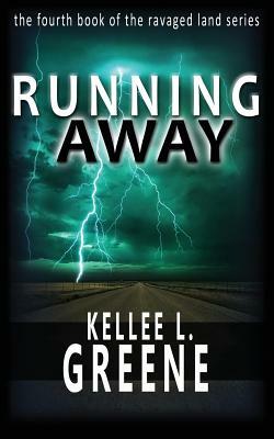 Running Away - A Post-Apocalyptic Novel by Kellee L. Greene