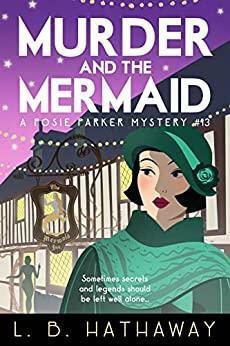 Murder and the Mermaid: An utterly gripping 1920s historical cozy mystery by L.B. Hathaway
