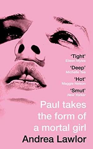 Paul Takes the Form of a Mortal Girl by Andrea Lawlor