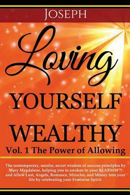 Loving Yourself Wealthy Vol. 1 The Power of Allowing by Joseph Holmes