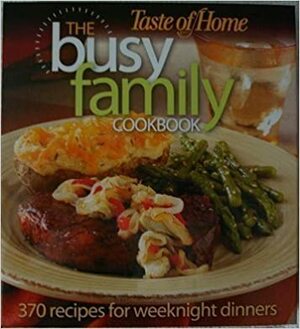 Taste of Home: The Busy Family Cookbook by Janet Briggs