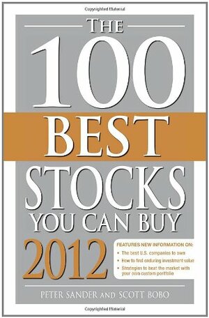 The 100 Best Stocks You Can Buy 2012 by Peter Sander, Scott Bobo