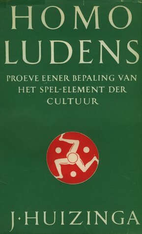 Homo Ludens: Proeve eener Bepaling van het Spel-Element der Cultuur by Johan Huizinga