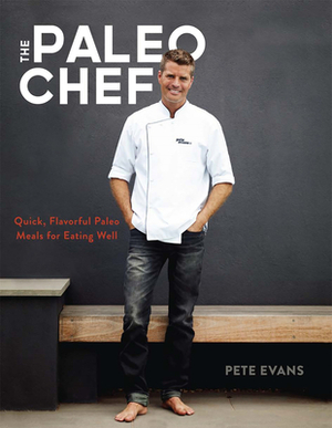The Paleo Chef by Pete Evans