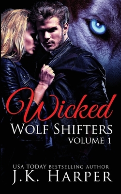 Wicked Wolf Shifters Volume 1: Cassie & Trevor by J. K. Harper