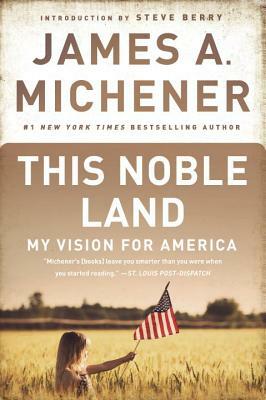 This Noble Land: My Vision for America by James A. Michener