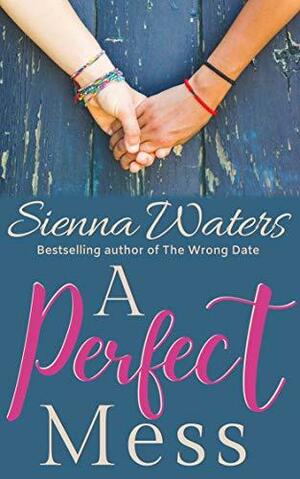 A Perfect Mess by Sienna Waters