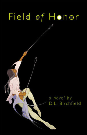 Field of Honor: A Novel by D.L. Birchfield
