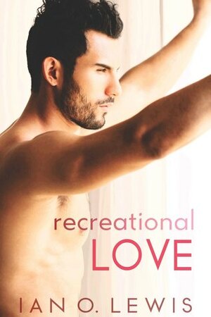 Recreational Love by Ian O. Lewis