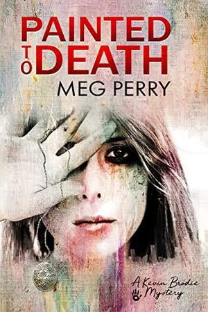 Painted to Death by Meg Perry