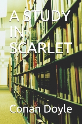 A Study in Scarlet by Arthur Conan Doyle