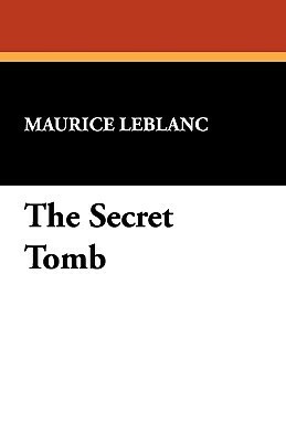 The Secret Tomb by Maurice Leblanc