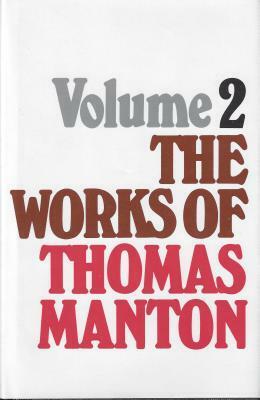 Works of Thomas Manton, Volume 2 of 3 by Thomas Manton