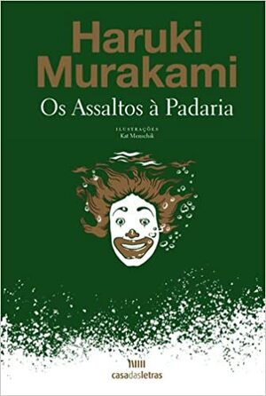 Os Assaltos à Padaria by Kat Menschik, Haruki Murakami