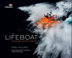 The Lifeboat: Courage on Our Coasts by Huw Lewis-Jones, Nigel Millard