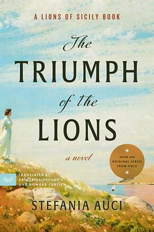 The Triumph of the Lions by Stefania Auci