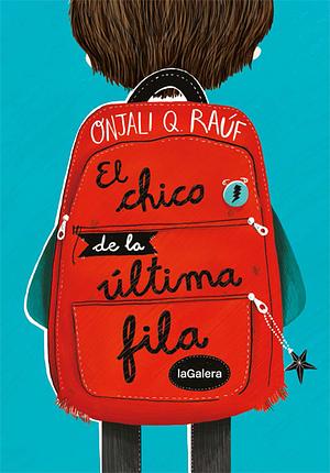 El chico de la última fila by Onjali Q. Raúf