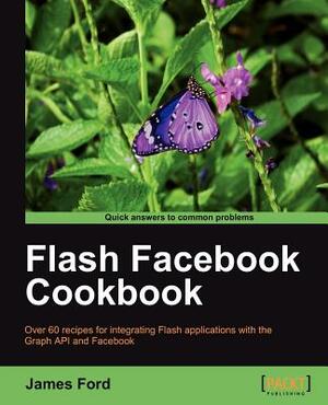 Flash Facebook Cookbook by James Ford