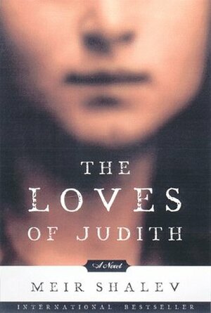 The Loves of Judith by Meir Shalev
