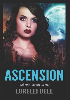 Ascension: Large Print Edition by Lorelei Bell