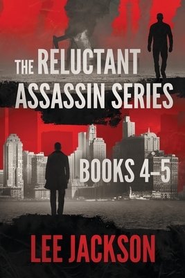 The Reluctant Assassin Series Books 4-5 by Lee Jackson