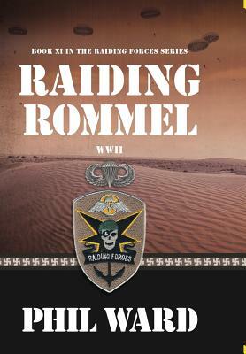 Raiding Rommel by Phil Ward