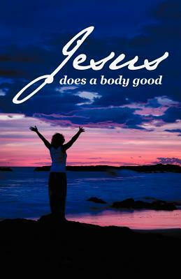 Jesus Does a Body Good by Annette Bailey