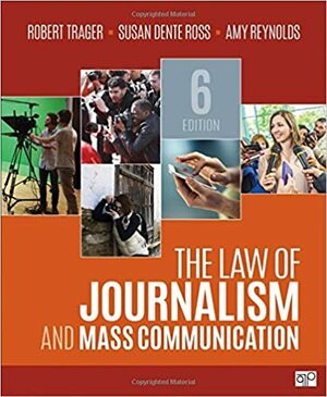 The Law of Journalism and Mass Communication by Robert E. Trager