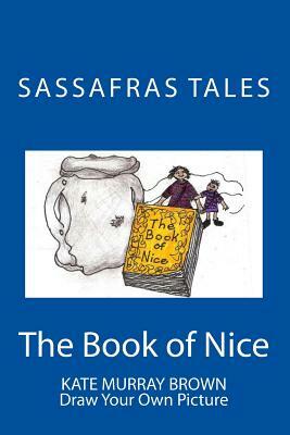 Sassafras Tales: Book II: The Book of Nice: The Book of Nice by Kate Brown