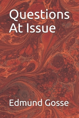 Questions At Issue by Edmund Gosse