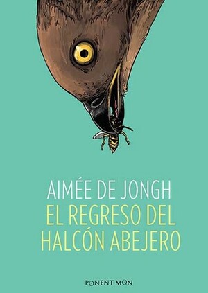 El regreso del halcón abejero by Aimée de Jongh
