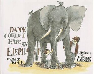Daddy, Could I Have an Elephant? by Marylin Hafner, Jake Wolf