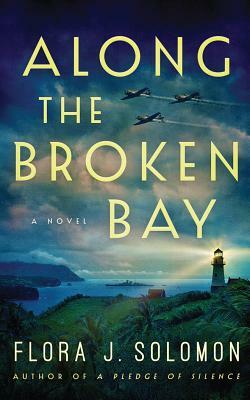 Along the Broken Bay by Flora J. Solomon