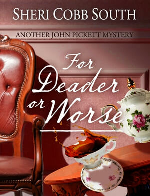 For Deader or Worse: Another John Pickett mystery by Sheri Cobb South