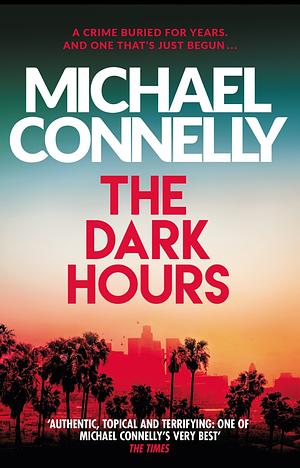 The Dark Hours by Michael Connelly