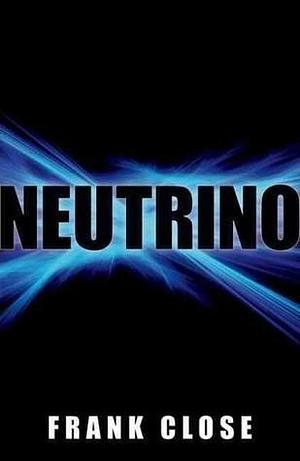 NEUTRINO by Frank Close, Frank Close