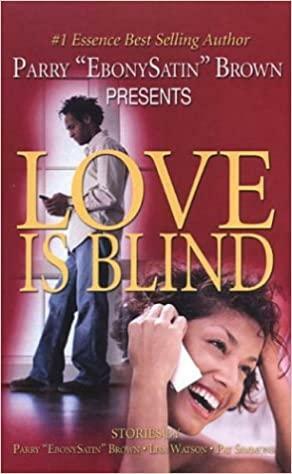 Love Is Blind by Parry A. Brown, Pat Simmons, Lisa Watson Dodson