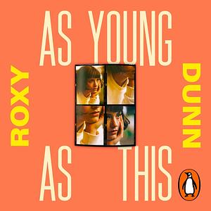 As Young as This by Roxy Dunn