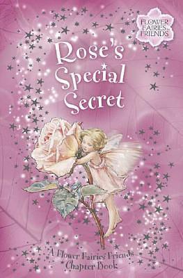 Rose's Special Secret: Flower Fairies Chapter book #3 by Kay Woodward, Kay Woodward