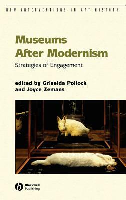 Museums After Modernism: Strategies of Engagement by 